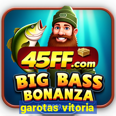 garotas vitoria